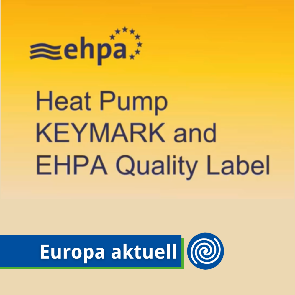 Europa Aktuell: Wärmepumpen-KEYMARK & EHPA-Qualitätslabel Präsentation 