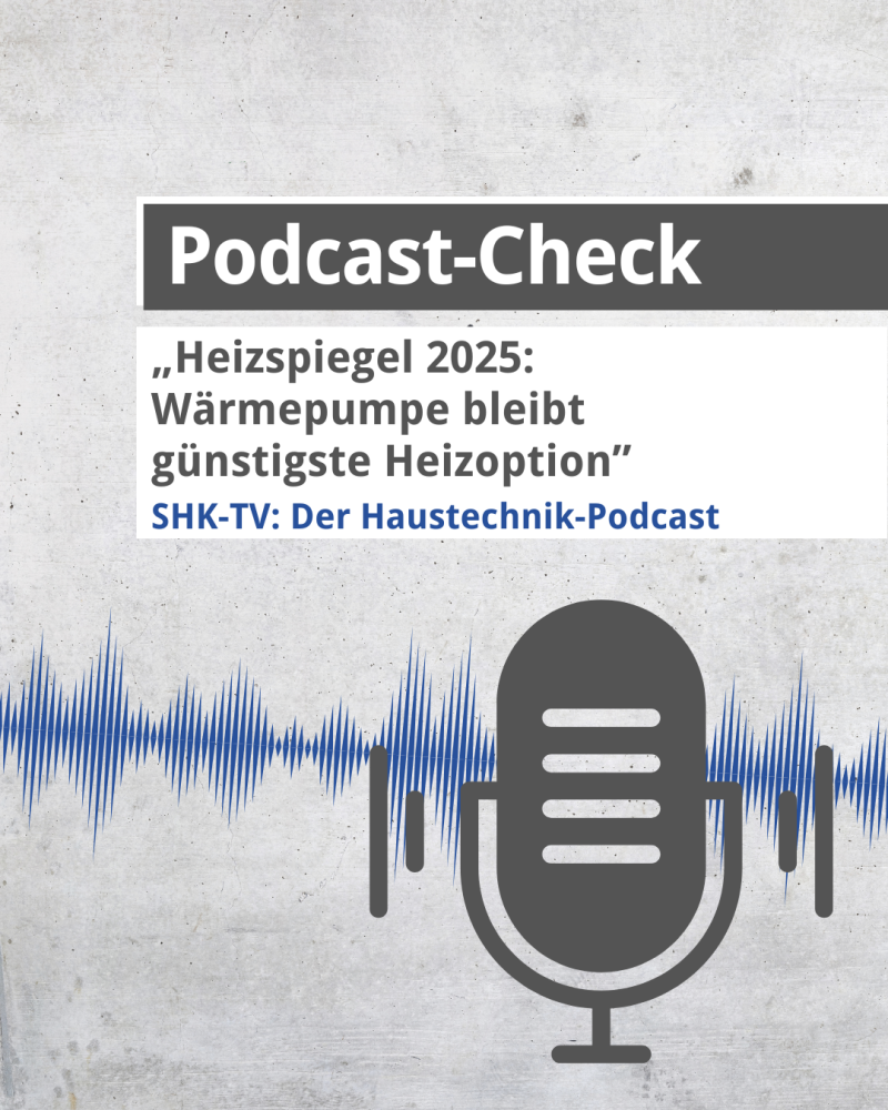 Podcast-Check: „Heizspiegel 2025: Wärmepumpe bleibt günstigste Heizoption“ 