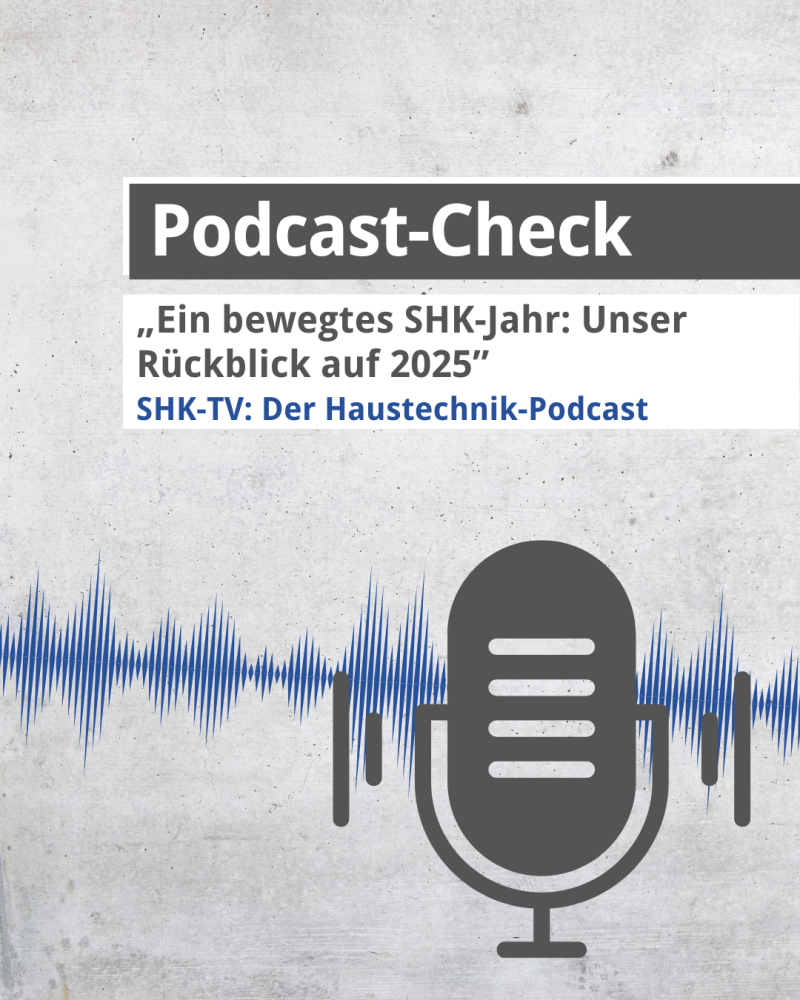 Podcast-Check: „Ein bewegtes SHK-Jahr: Unser Rückblick auf 2025” 